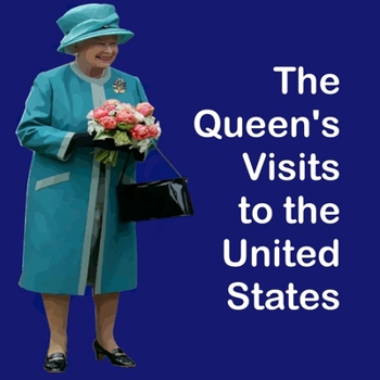 Paperback The Queen's Visits To the United States Book