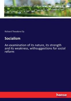 Paperback Socialism: An examination of its nature, its strength and its weakness, withsuggestions for social reform Book
