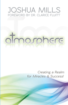 Paperback Atmosphere: Creating a Realm for Miracles & Success Book