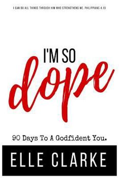 Paperback I'm So Dope: 90 Days To A God-fident You Book