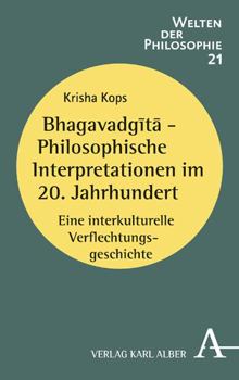 Paperback Bhagavadgita - Philosophische Interpretationen Im 20. Jahrhundert: Eine Interkulturelle Verflechtungsgeschichte [German] Book