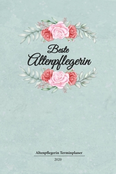 Altenpflegerin Terminplaner 2020: Geschenk Wochenplaner,Terminkalender 2020 für Ausbildung,Beruf,Kita,Kindergarten, Kindergärtnerin. Geschenkidee zu ... und Planer (German Edition)