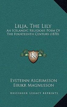 Paperback Lilja, The Lily: An Icelandic Religious Poem Of The Fourteenth Century (1870) Book