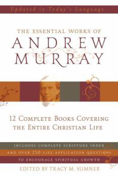 Hardcover Essential Works Of Andrew Murray: 12 Complete Books Covering the Entire Christian Life Book