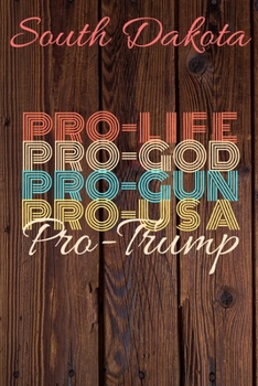 Paperback South Dakota Pro Life Pro God Pro Gun Pro USA Pro Trump: Trump Card Quote Journal / Notebook / Diary / Greetings Card / Appreciation Gift / Pro Guns / Book