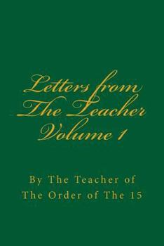 Paperback Letters from The Teacher Volume 1: Of The Order of The 15 Book