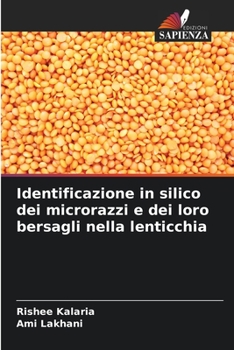 Paperback Identificazione in silico dei microrazzi e dei loro bersagli nella lenticchia [Italian] Book