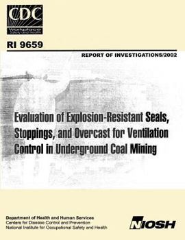 Paperback Evaluation of Explosion-resistant Seals, Stoppings, and Overcast for Ventilation Control in Underground Coal Mining Book