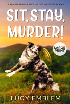 Sit, Stay, Murder!: Tamsin Kernick Large Print English Cozy Mystery Book 1