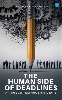 Paperback The Human Side of Deadlines: A Project Manager's Diary Book