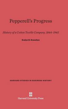 Hardcover Pepperell's Progress: History of a Cotton Textile Company, 1844-1945 Book