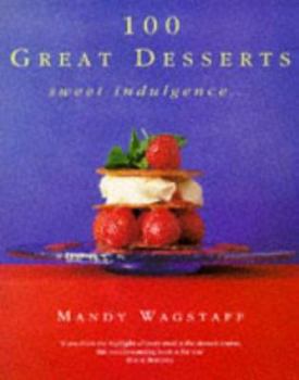 Paperback 100 Great Desserts: Sweet Indulgence Book