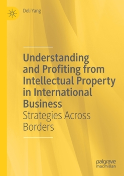 Paperback Understanding and Profiting from Intellectual Property in International Business: Strategies Across Borders Book