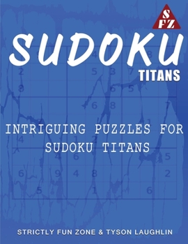 Paperback Sudoku Titans: Intriguing Puzzles For Sudoku Titans Book