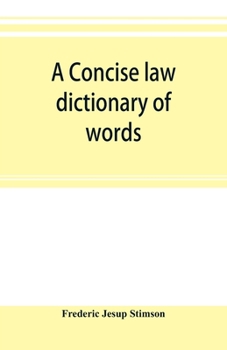 Paperback A concise law dictionary of words, phrases, and maxims: with an explanatory list of abbreviations used in law books Book