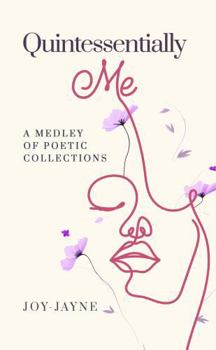 Paperback Quintessentially Me: A Medley of Poetic Collections Book