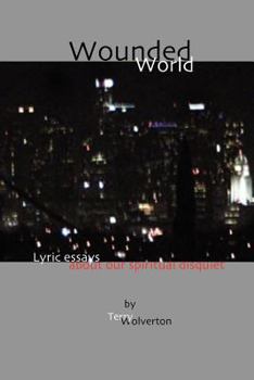 Paperback Wounded World: lyric essays about our spiritual disquiet Book