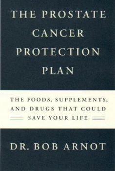 Hardcover The Prostate Cancer Protection Plan: The Powerful Foods, Supplements, and Drugs That Could Save Your Life Book