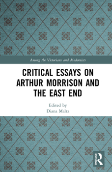 Hardcover Critical Essays on Arthur Morrison and the East End Book