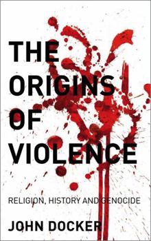 Paperback The Origins Of Violence: Religion, History And Genocide Book