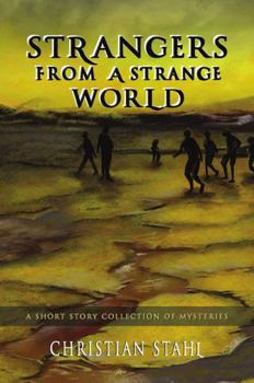 Hardcover Strangers from a Strange World: A Short Story Collection of Mysteries Book