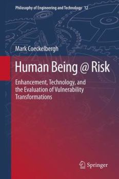 Hardcover Human Being @ Risk: Enhancement, Technology, and the Evaluation of Vulnerability Transformations Book