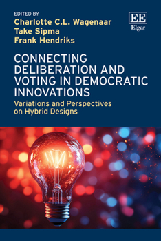 Hardcover Connecting Deliberation and Voting in Democratic Innovations: Variations and Perspectives on Hybrid Designs Book