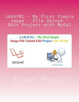 Paperback LARAVEL - My First Simple Image - File Upload - Edit Project with MySql Book