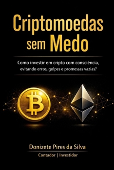 Paperback Criptomoedas Sem Medo: Como investir em cripto com consciéncia, evitando erros, golpes e promessas vazias? [Portuguese] Book