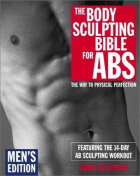 Paperback The Body Sculpting Bible for ABS: Men's Edition: Featuring the 14-Day AB Sculpting Workout Book