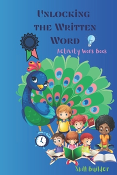 Paperback Unlocking The Written Word: Reading Comprehension, Descriptive Writing and Essay Writing [Large Print] Book