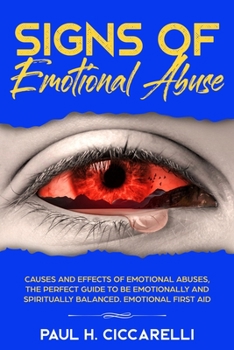 Paperback Signs of Emotional Abuse: Causes and Effects of Emotional Abuses, the Perfect Guide to Be Emotionally and Spiritually Balanced - Emotional First Aid Book