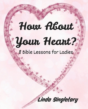 Paperback How About Your Heart: 8 Bible Lessons For Ladies Book