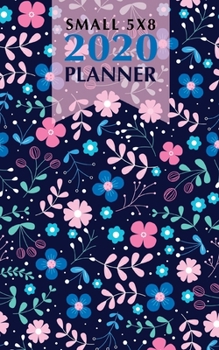 Paperback Small 5x8 2020 Planner: Bright Floral Weekly, Monthly & Yearly Planner Jan 1, 2020 - Dec 31, 2020 A Year at A Glance - Inspirational Quotes - Book