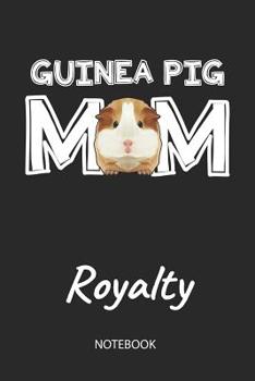 Paperback Guinea Pig Mom - Royalty - Notebook: Cute Blank Lined Personalized & Customized Guinea Pig Name School Notebook / Journal for Girls & Women. Funny Gui Book