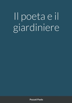 Paperback Il poeta e il giardiniere [Italian] Book