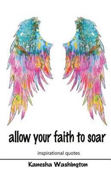 Paperback allow your faith to soar: faith and inspirational quotes Book