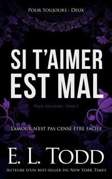 Si t’aimer est mal (Pour Toujours #2)
