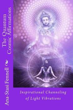 Paperback The Quantum Cosmic Affirmations: Inspirational Channeling of Light vibrations Book