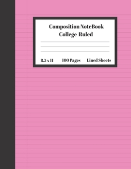 Paperback Composition Notebook College Ruled Lined Sheets: Large Pretty Under 10 Dollars Notebook Paper Pink Cover Back to School Gifts and Home Schooling Writi Book