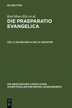 Hardcover Die Praeparatio Evangelica. Teil 2: Die Bücher XI Bis XV. Register [Greek, Ancient (To 1453)] Book