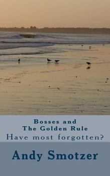 Paperback Bosses and The Golden Rule: Have most forgotten? Book