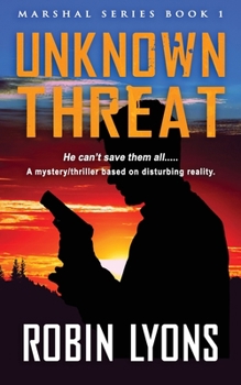 UNKNOWN THREAT - Book #1 of the School Marshal Series