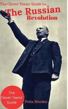 Paperback The Clever Teens' Guide to the Russian Revolution Book