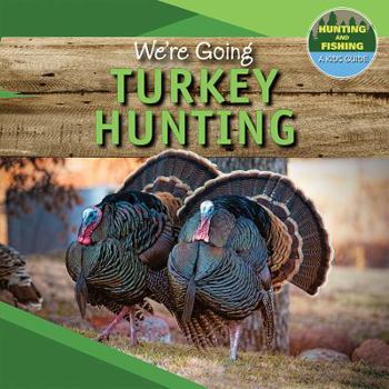 Library Binding We're Going Turkey Hunting Book