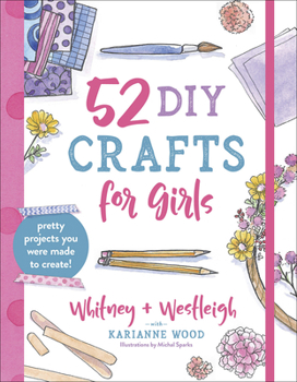 Paperback 52 DIY Crafts for Girls: Pretty Projects You Were Made to Create! Book