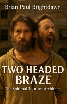 Paperback Two Headed Braze: The Spiritual Tourism Architect Book
