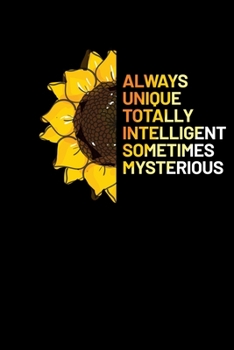 Always Unique Totally Intelligent Sometimes Mysterious: Journal / Notebook / Diary Gift - 6”x9” - 120 pages - White Lined Paper - Matte Cover