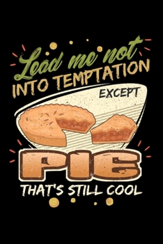 Lead Me Not Into Temptation Except Pie That's Still Cool: Personal Planner 24 month 100 page 6 x 9 Dated Calendar Notebook For 2020-2021 Academic Year