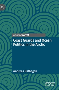 Hardcover Coast Guards and Ocean Politics in the Arctic Book